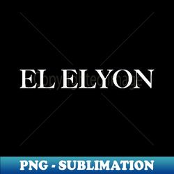 el elyon - png transparent sublimation design - perfect for personalization