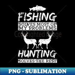 funny fishing hunting solves problem fish deer big game gift - png transparent digital download file for sublimation - instantly transform your sublimation projects