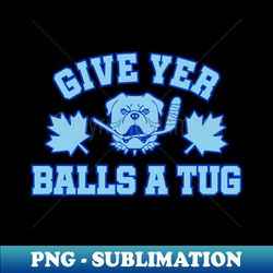 give your balls a tug - aesthetic sublimation digital file - enhance your apparel with stunning detail