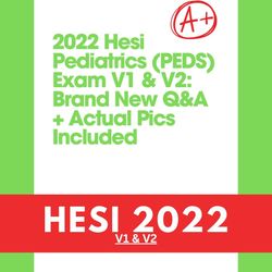 2022 hesi pediatrics peds exam v1 and v2 brand new q&a and actual pics included a plus guaranteed