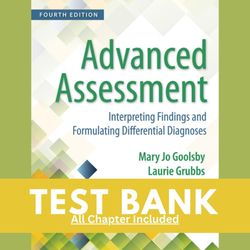 test bank for advanced assessment interpreting findings and formulating differential diagnoses 4th edition goolsby 1-22