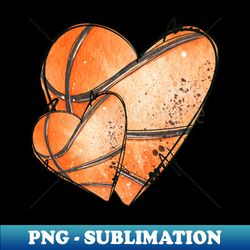 basketball heart - modern sublimation png file - unleash your inner rebellion