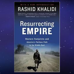 resurrecting empire:  by rashid khalidi