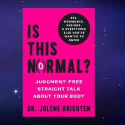 is this normal: judgment-free straight talk about your body by dr. jolene brighten nmd (author)