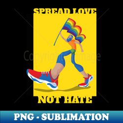 spread love not hate - pride - png transparent sublimation design - stunning sublimation graphics