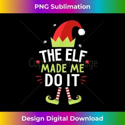 The Elf Made Me Do It Matching Christmas Family Tshirt - Edgy Sublimation Digital File - Elevate Your Style with Intricate Details