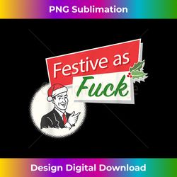 funny inappropriate christmas festive as fuck - classic sublimation png file - reimagine your sublimation pieces