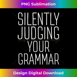 Silently Judging Your Grammar Funny Literary Gift Rea - Futuristic PNG Sublimation File - Animate Your Creative Concepts