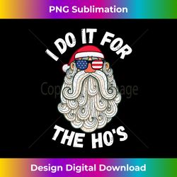 i do it for the ho's funny inappropriate christmas men santa long sleeve - edgy sublimation digital file - elevate your style with intricate details