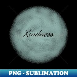 kindness positive typography art minimal design - exclusive sublimation digital file - revolutionize your designs