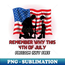 remember why this 4th of july freedom isnt free usa soldier - png transparent sublimation file - perfect for creative projects