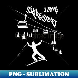 ski resort winter vacation im coming - png transparent sublimation file - add a festive touch to every day