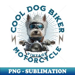 cool dog biker vintage motorcycle full speed funny saying in english - premium sublimation digital download - unleash your creativity