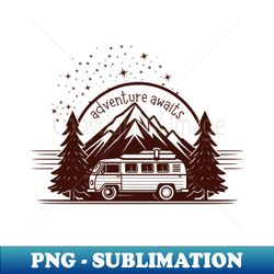 adventure awaits camping - premium png sublimation file - create with confidence