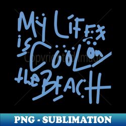 cool on beach - digital sublimation download file - bold & eye-catching