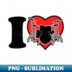 i love drums - high-resolution png sublimation file - capture imagination with every detail