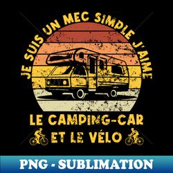 je suis un mec simple jaime le camping car et le vlo - decorative sublimation png file - create with confidence