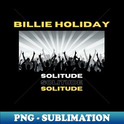 billie holiday  fun - high-quality png sublimation download - perfect for creative projects