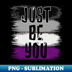 just be you asexual flag - special edition sublimation png file - perfect for sublimation mastery