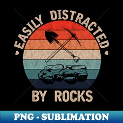easily distracted by rocks - high-quality png sublimation download - capture imagination with every detail