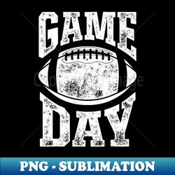 game day football season funny men women team sports vintage - high-resolution png sublimation file - create with confidence