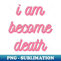 i am become death pink - digital sublimation download file - unlock vibrant sublimation designs