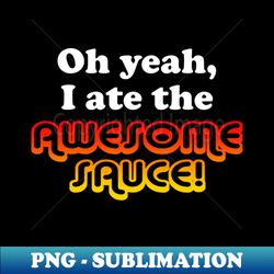 awesome sauce - creative sublimation png download - revolutionize your designs