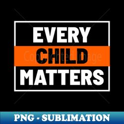 every child matters - artistic sublimation digital file - perfect for creative projects