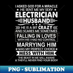 god sent me my sexy electrician husband - png sublimation digital download - perfect for personalization