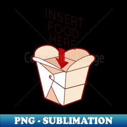 Insert Food Here - Elegant Sublimation PNG Download - Spice Up Your Sublimation Projects