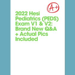 2022 hesi pediatrics (peds) exam v1 and v2: brand new q and a actual pics included!!