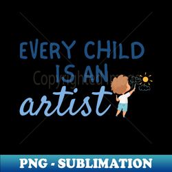 every child is an artist - kid painting a sky - png transparent sublimation file - add a festive touch to every day