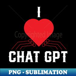 i love chat gpt - vintage sublimation png download - fashionable and fearless