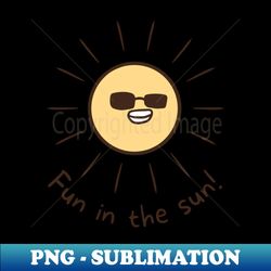 fun in the sun cool sun wearing sunglasses - special edition sublimation png file - add a festive touch to every day