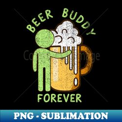 beer buddy - funny - png sublimation digital download - perfect for sublimation art