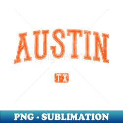 austin texas - png transparent sublimation file - stunning sublimation graphics