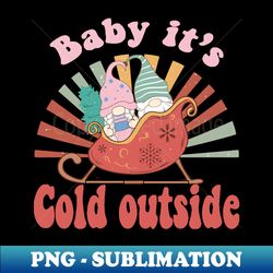 baby its cold outside - sublimation-ready png file - revolutionize your designs