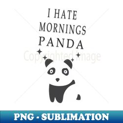 i hate morning pandai hate morning people - professional sublimation digital download - unleash your inner rebellion