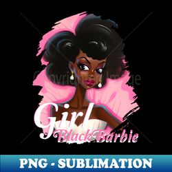 black barbie girl - special edition sublimation png file - vibrant and eye-catching typography