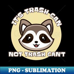 its trash can not trash cant - trendy sublimation digital download - defying the norms