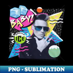 ice ice baby retro vanilla ice - png transparent digital download file for sublimation - unleash your inner rebellion
