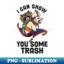 i can show you some trash - professional sublimation digital download - revolutionize your designs