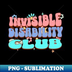 invisible disability club hidden disabilities club not all disabilities are visible mental health t abilities - retro png sublimation digital download - transform your sublimation creations