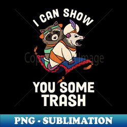 i can show you some trash - elegant sublimation png download - defying the norms