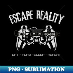 escape reality  video games - exclusive sublimation digital file - vibrant and eye-catching typography