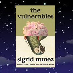 the vulnerables: a novel by sigrid nunez (author)