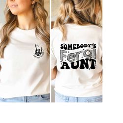 somebody's feral aunt shirt, gift for aunts, skeleton hand rack  shirt, aunts birthday gift, sweatshirt gift for favorit