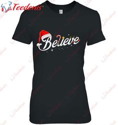 believe shirt santa hat elf rudolph candy merry christmas shirt, plus size womens christmas tees  wear love, share beaut