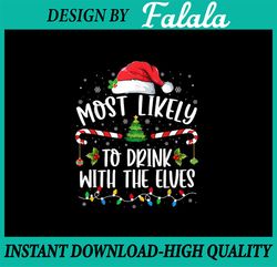 most likely to drink with the elves png, funny family christmas png, chistmas png, digital download