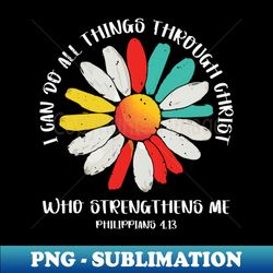 i can do all things through christ - exclusive png sublimation download - vibrant and eye-catching typography